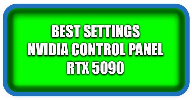 How To Make Best Settings Nvidia Control Panel RTX 5090