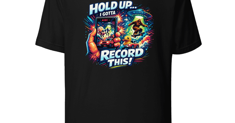 Record It Or No One Will Believe You Viral Tee