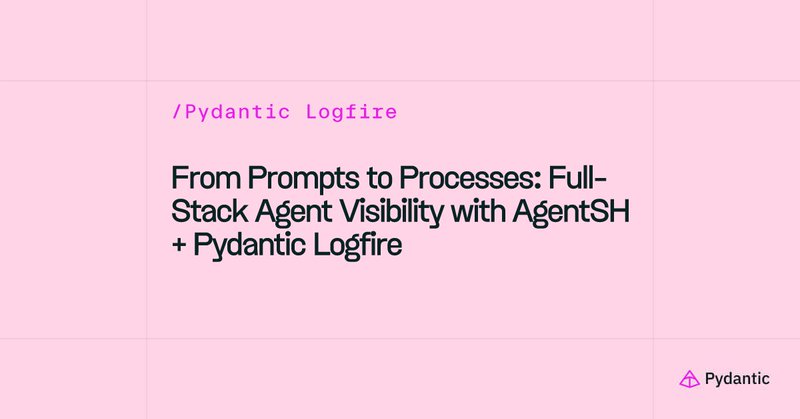 From Prompts to Processes: Full-Stack Agent Visibility with AgentSH + Pydantic Logfire