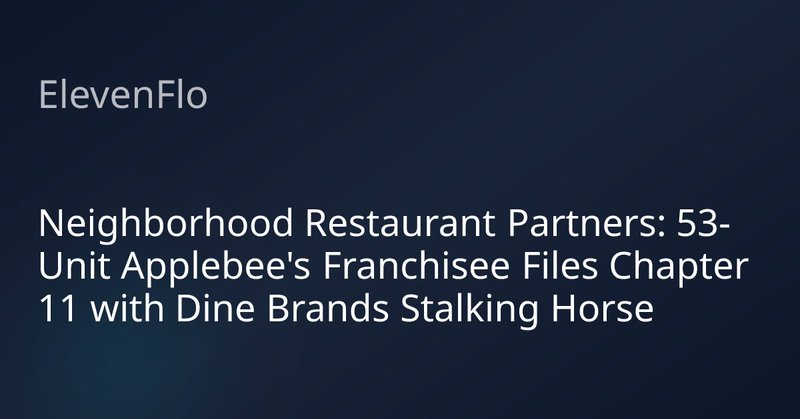 Blog post image for: Neighborhood Restaurant Partners: 53-Unit Applebee's Franchisee Files Chapter 11 with Dine Brands Stalking Horse