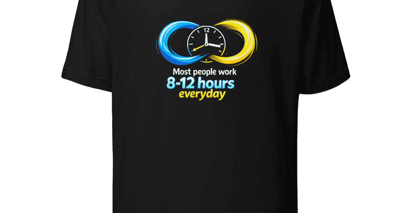 8-12 Hours Everyday Work Life Tee