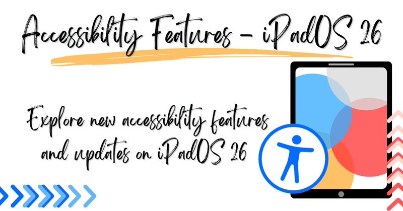 Accessibility Features on iPadOS 26
