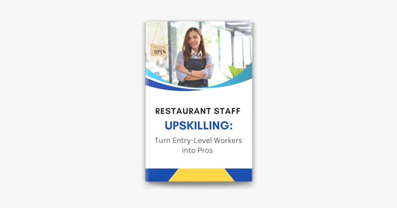 Restaurant Staff Upskilling: Turn Entry-Level Workers into Pros by Business Success Shop on Apple Books