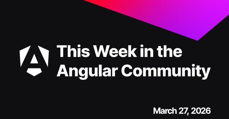 This week in the Angular Community march 27 2026