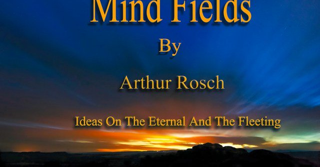 Background: A sunset Text: Mind Fields by Arthur Rosch, Ideas on the Eternal and the Fleeting