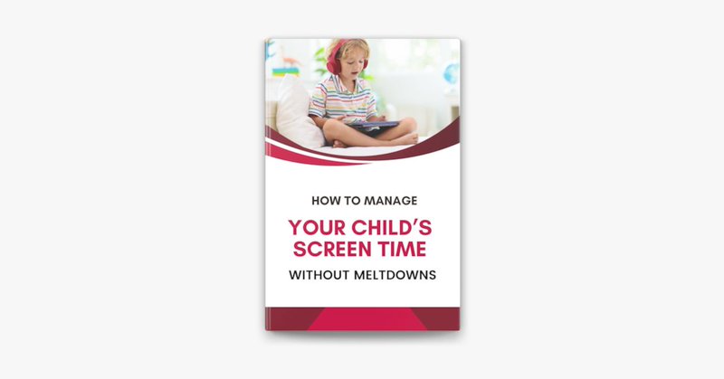 How to Manage Your Child’s Screen Time Without Meltdowns by Business Success Shop on Apple Books