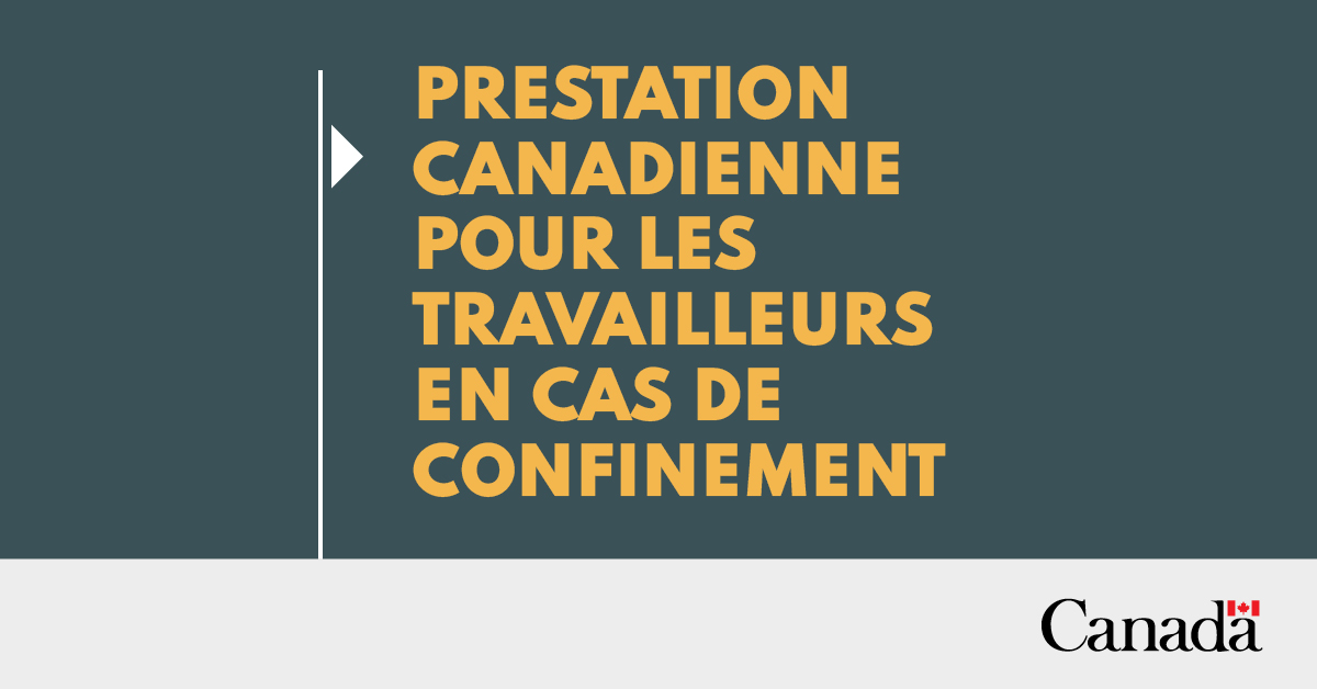 PRESTATION CANADIENNE POUR LES TRAVAILLEURS EN CAS DE CONFINEMENT