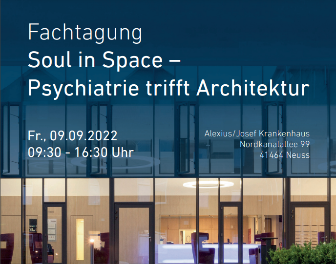 Fachtagung Soul in Space - Psychiatrie trifft Architektur. am 09.09.2022 von 9:30 bis 16:30 Uhr. Ort: Alexius/josef Krankenhaus, Nordkanal 99, 41464 Neuss