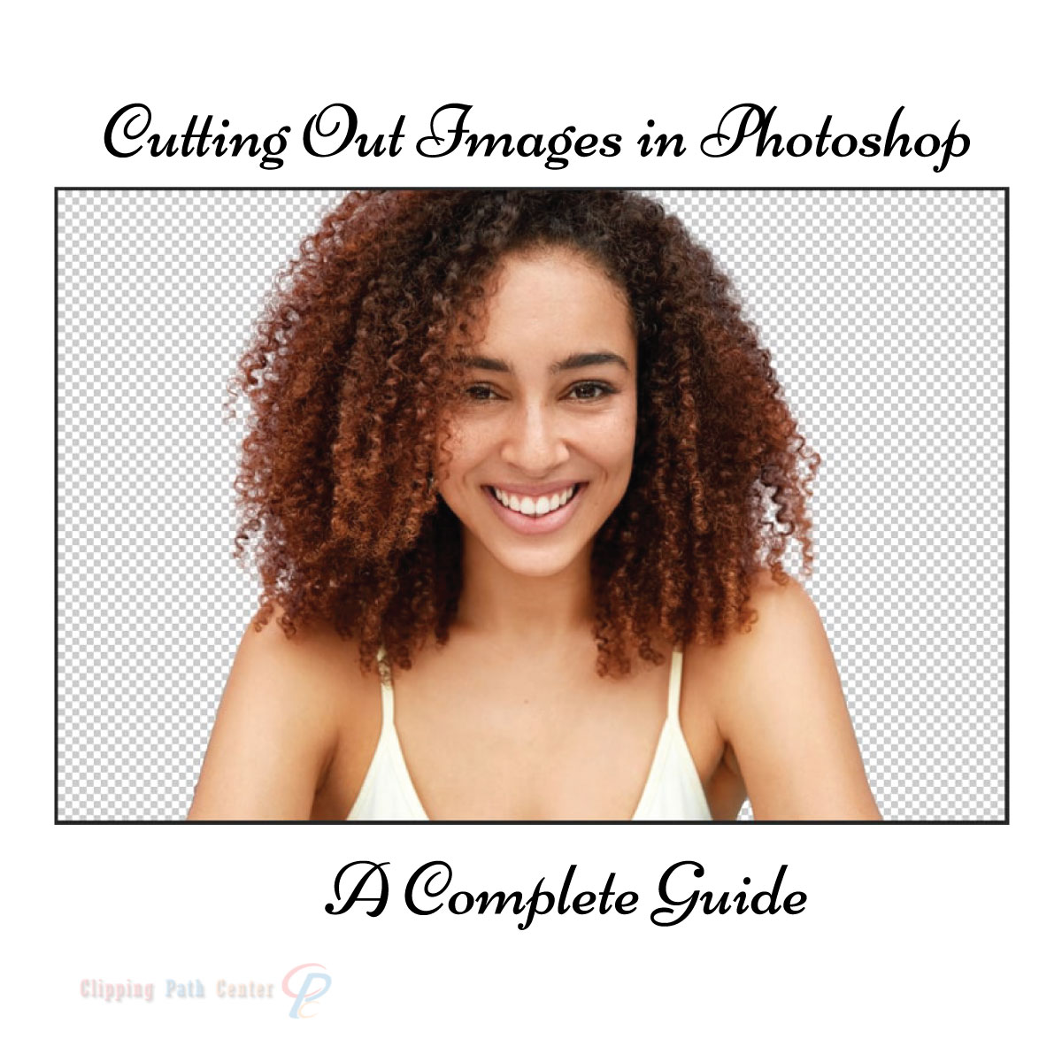 A Complete Guide to Cutting Out Images in Photoshop