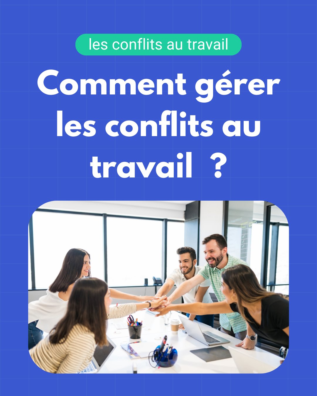 Gérer les conflits au travail 