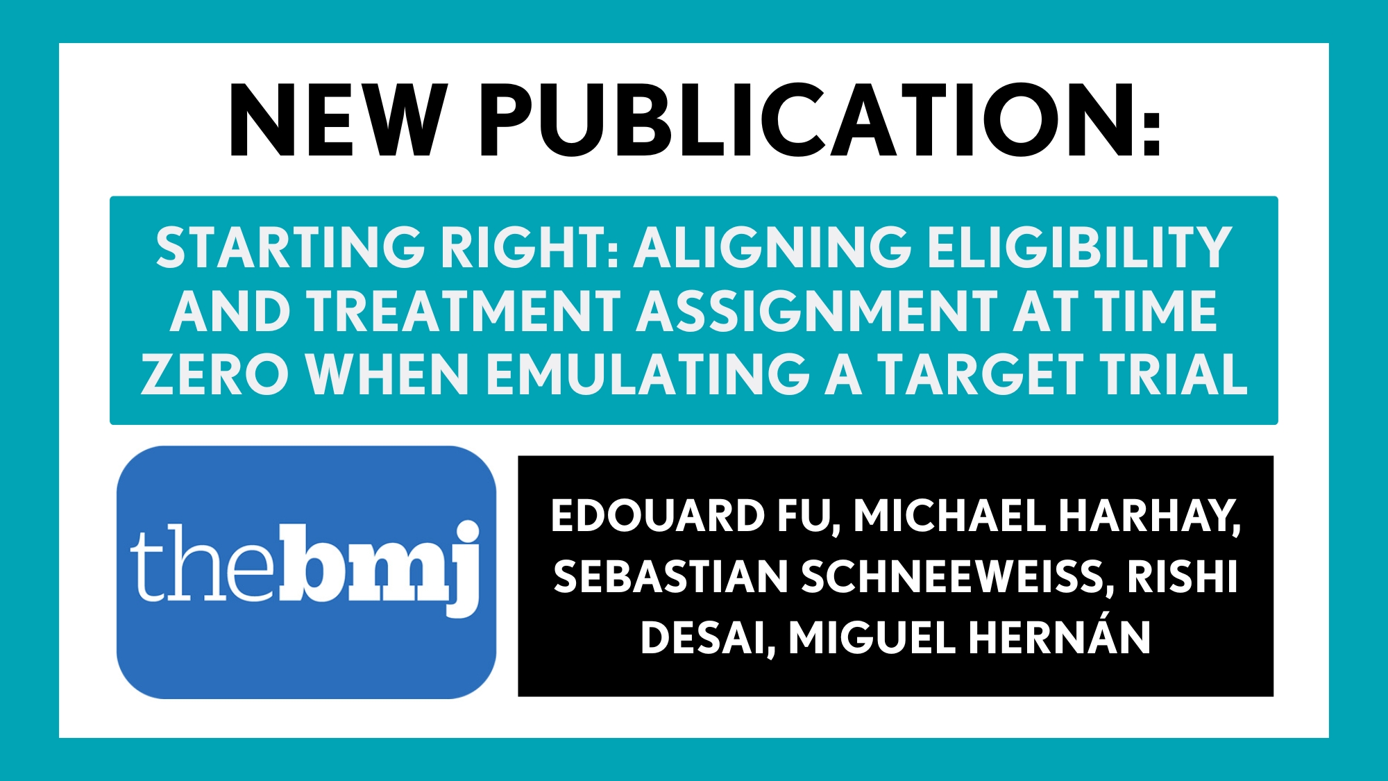 New BMJ Article. "Starting right: aligning eligibility and treatment assignment at time zero when emulating a target trial." Authors: Edouard Fu, Michael HarhaY, Sebastian Schneeweiss, Rishi Desai, Miguel Hernán