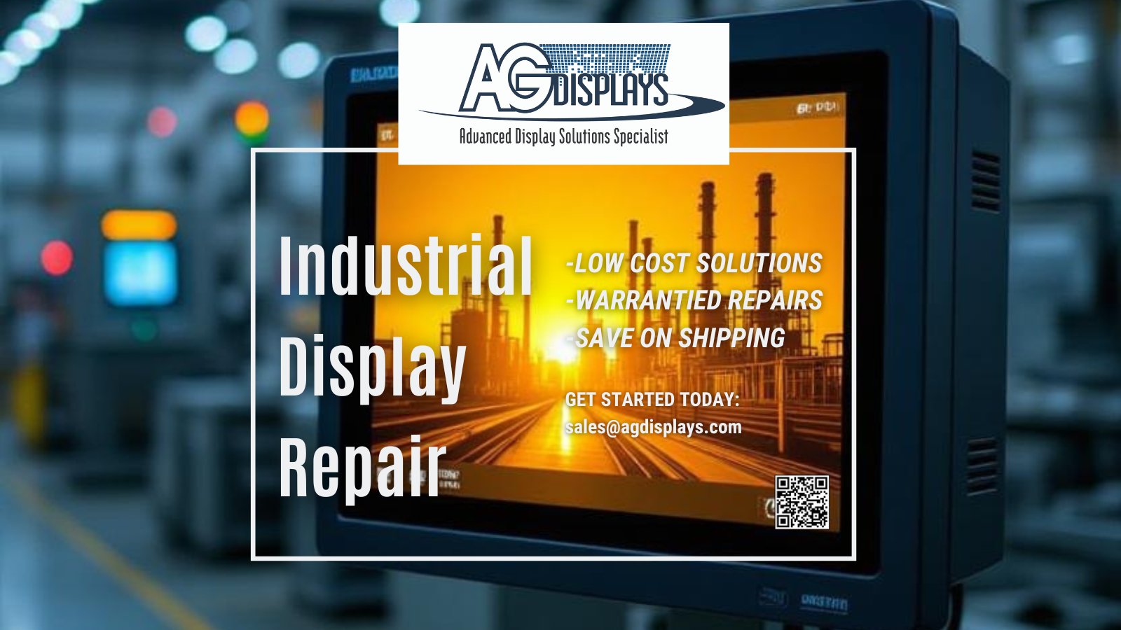 A promotional graphic for AG Displays, featuring their logo and tagline "Advanced Display Solutions Specialist." The design includes a dark blue industrial monitor displaying a vibrant sunset over factories and train tracks, symbolizing reliability in tough environments. Key text highlights: "Industrial Display Repair - Low Cost Solutions - Warranted Repairs - Save on Shipping." At the bottom, a call-to-action reads "GET STARTED TODAY: sales@agdisplays.com" with a QR code for easy contact. The background blends industrial elements like overhead lights, a traffic signal, and conveyor belts for a high-tech manufacturing vibe.