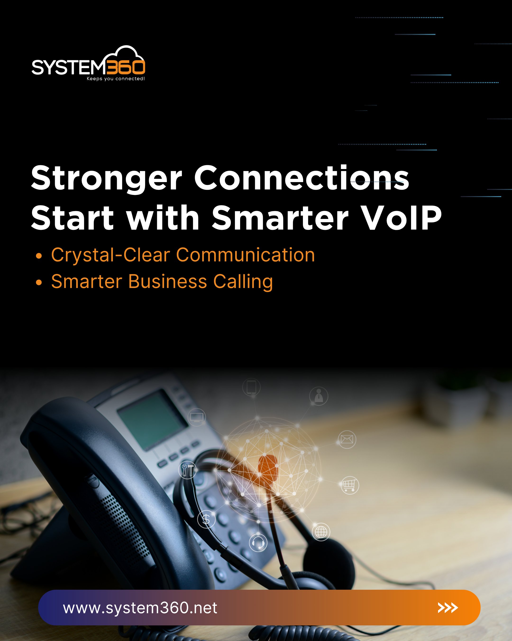 At System360, we provide cutting-edge voice solutions designed to improve collaboration, reduce costs, and deliver exceptional call quality. Whether you’re a growing startup or an established enterprise, our VoIP services ensure seamless conversations and uninterrupted communication that keep your business moving forward.

Let us help you build a communication system as strong and dynamic as your business. 🚀