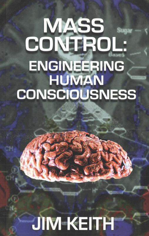 Mass Control: Engineering Human Consciousness by Jim Keith