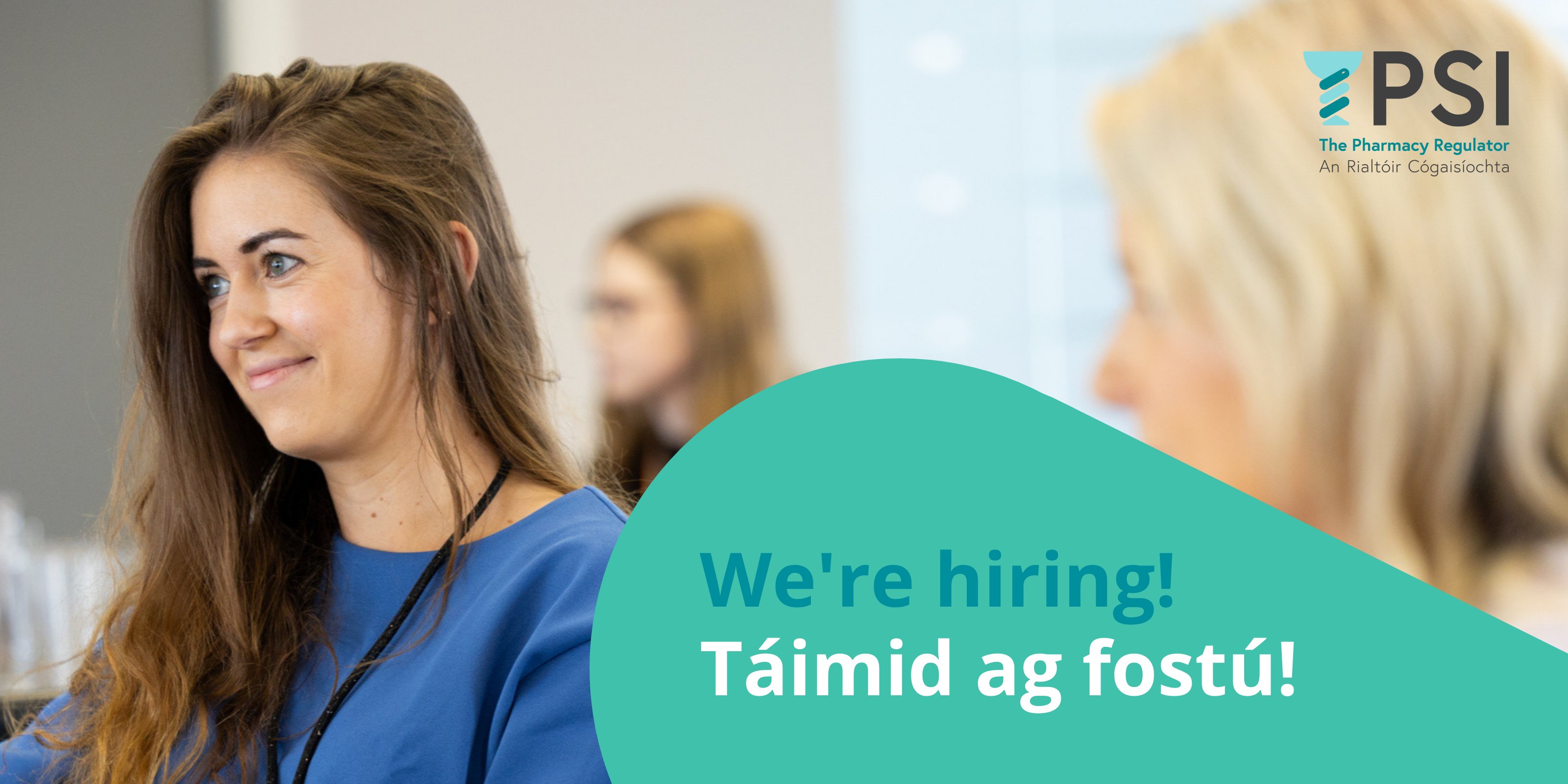 Graphic for PSI featuring people working in an office setting, with a teal banner displaying the text ‘We’re hiring! Táimid ag fostú!’ alongside the PSI logo.