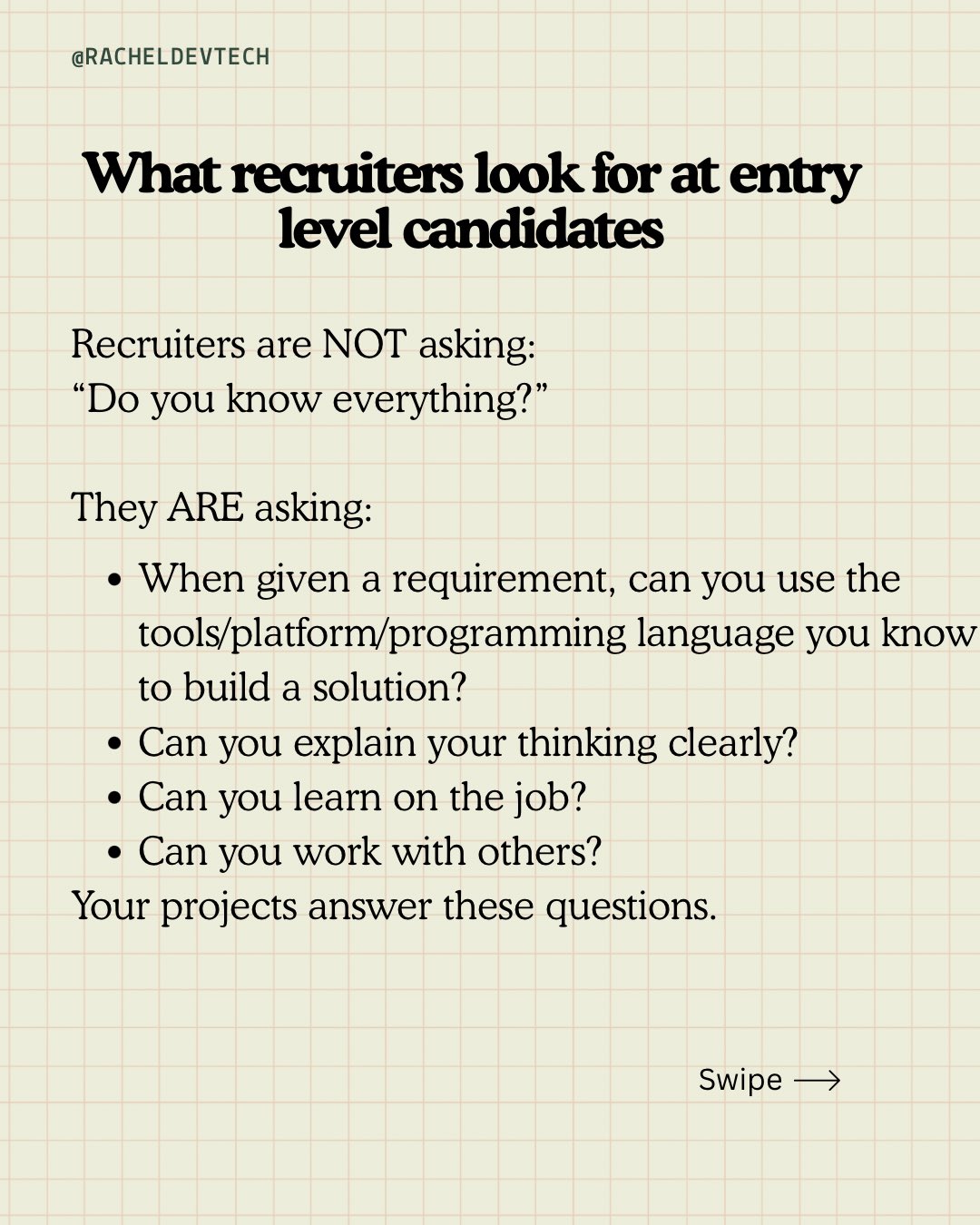 Text slide explaining what recruiters look for in entry-level candidates. It says recruiters are not asking if you know everything. They are asking if you can use the tools you know to solve a requirement, explain your thinking, learn on the job, and work with others. The slide ends with: ‘Your projects answer these questions.