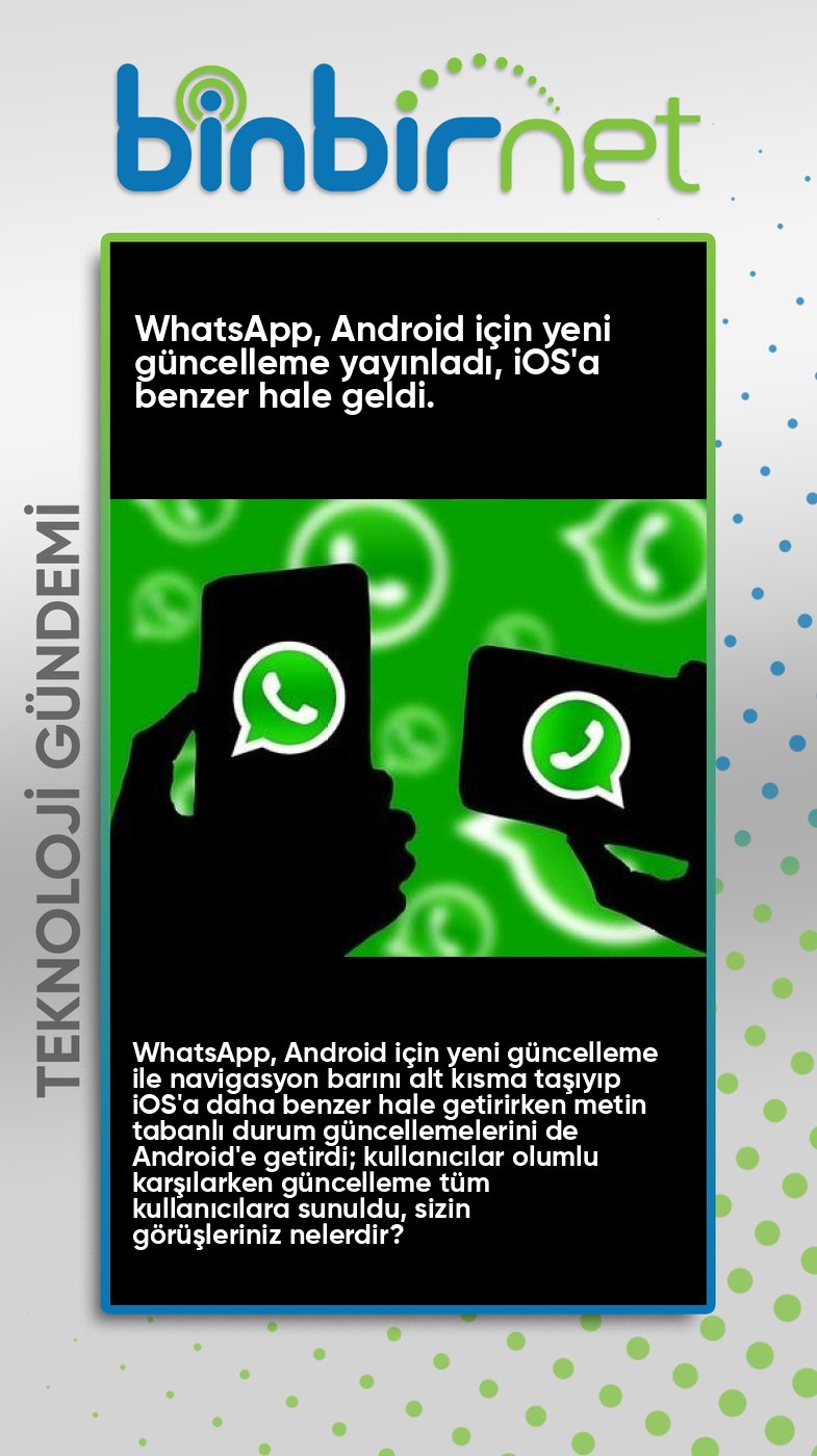 WhatsApp’ın Android versiyonu için yeni güncelleme! iOS’a benzedi