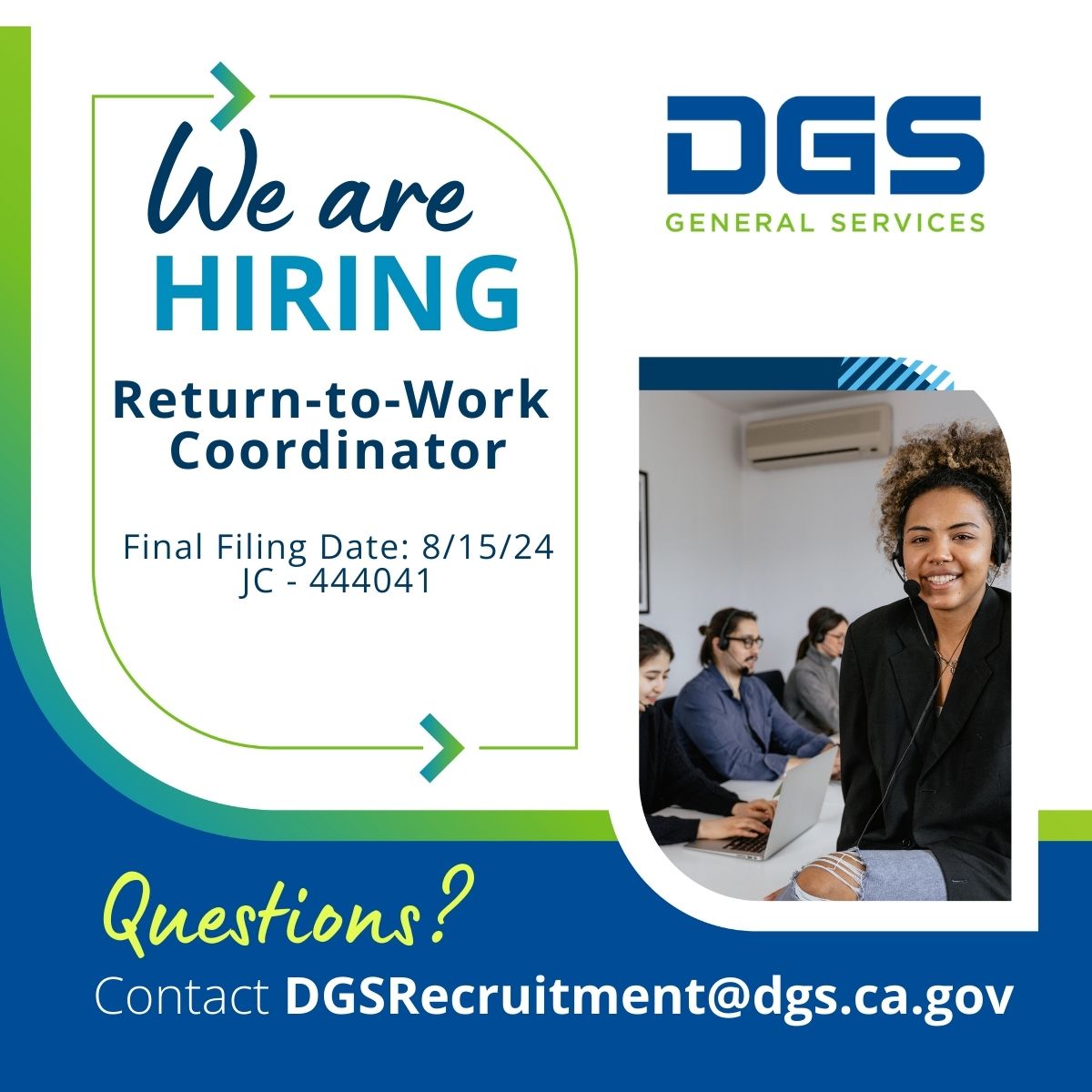 Text reads: Upper left- We are hiring. Upper right: DGS Logo  Center: Return to work coordinator Final Filing date 8/15/2024 JC 444041 Questions? Contact DGSRecruitment@dgs.ca.gov