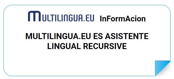 MULTILINGUA.EU ES ASISTENTE LINGUAL RECURSIVE