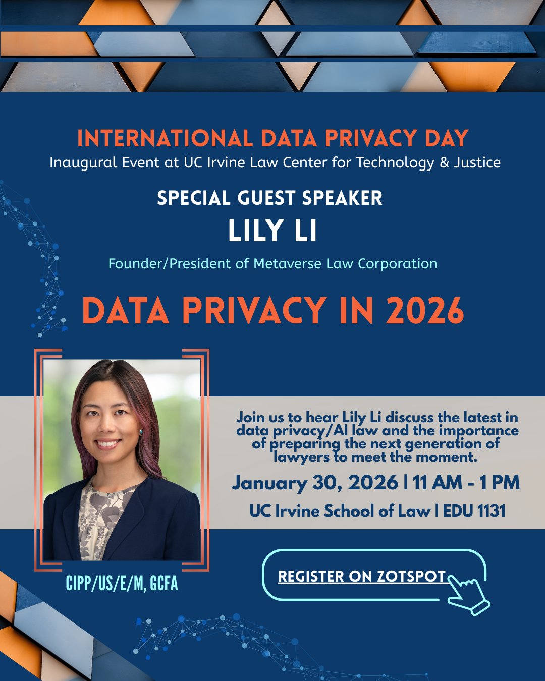 On January 30, 2026 from 11am to 1pm: Celebrate International Data Privacy Day at the Inaugural Event at UC Irvine Law Center for Technology & Justice with Special Guest Speaker Lily Li, Founder and President of Metaverse Law Corporation, who will be discussing DATA PRIVACY IN 2026.