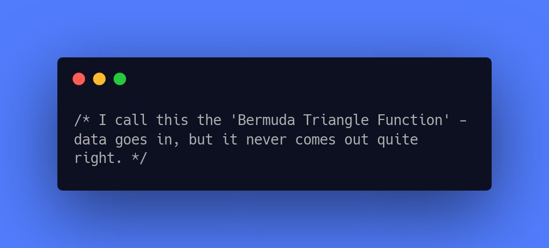 I call this the 'Bermuda Triangle Function' - data goes in, but it never comes out quite right.