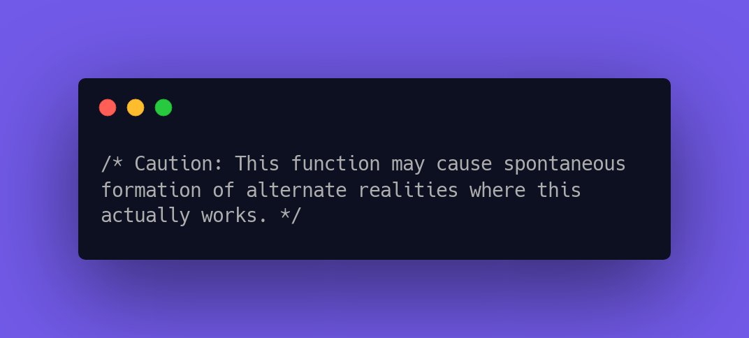 Caution: This function may cause spontaneous formation of alternate realities where this actually works.