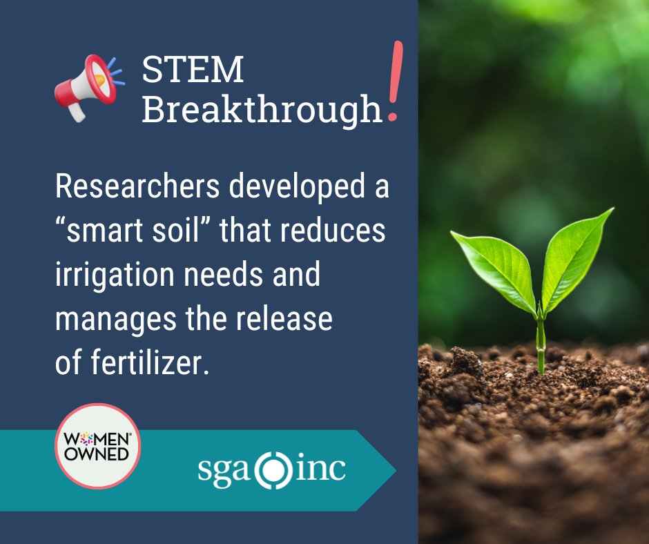 The left side of image has a blue background with a bullhorn and the words "STEM Breakthrough" and “Researchers developed a “smart soil” that reduces irrigation needs and manages the release of fertilizer.” Right one third is a photo of a seedling coming out of the ground. Across the bottom is an aqua banner with the Women Owned badge in an off-white circle to the left with SGA logo to the right of the badge in white.