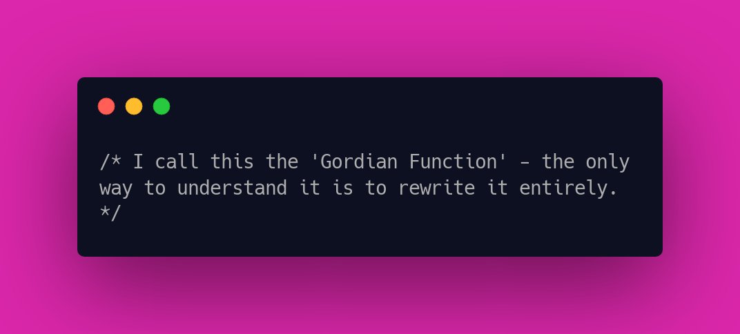 I call this the 'Gordian Function' - the only way to understand it is to rewrite it entirely.