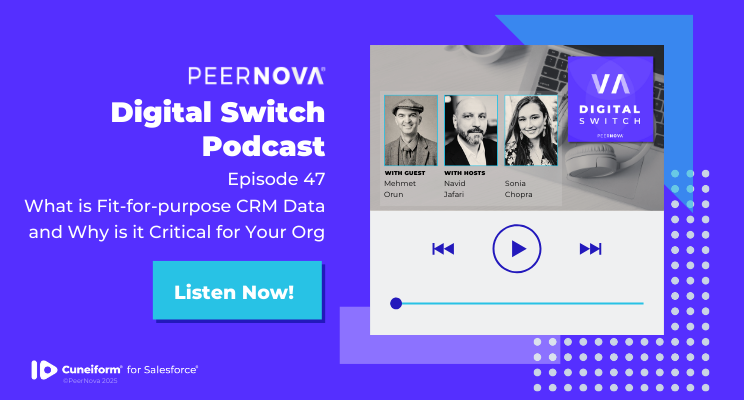 Episode 47: What is Fit-for-purpose CRM Data and Why is it Critical for Your Org Listen Now! Cuneiform for Salesforce PeerNova 2025