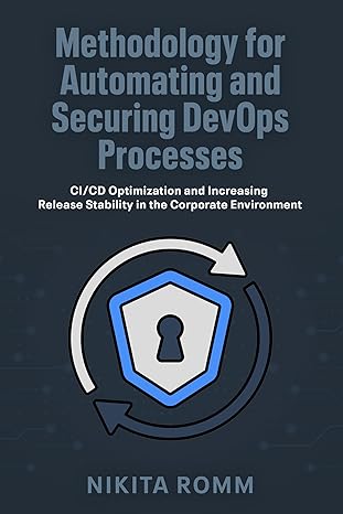 Free Kindle Ebook - Methodology for Automating and Securing DevOps Processes: CI/CD Optimization and Increasing Release Stability in the Corporate Environment, by Nikita Romm