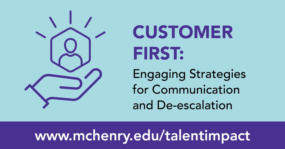 Customer First: Engaging Strategies for Communication and De-escalation
www.mchenry.edu/talentimpact