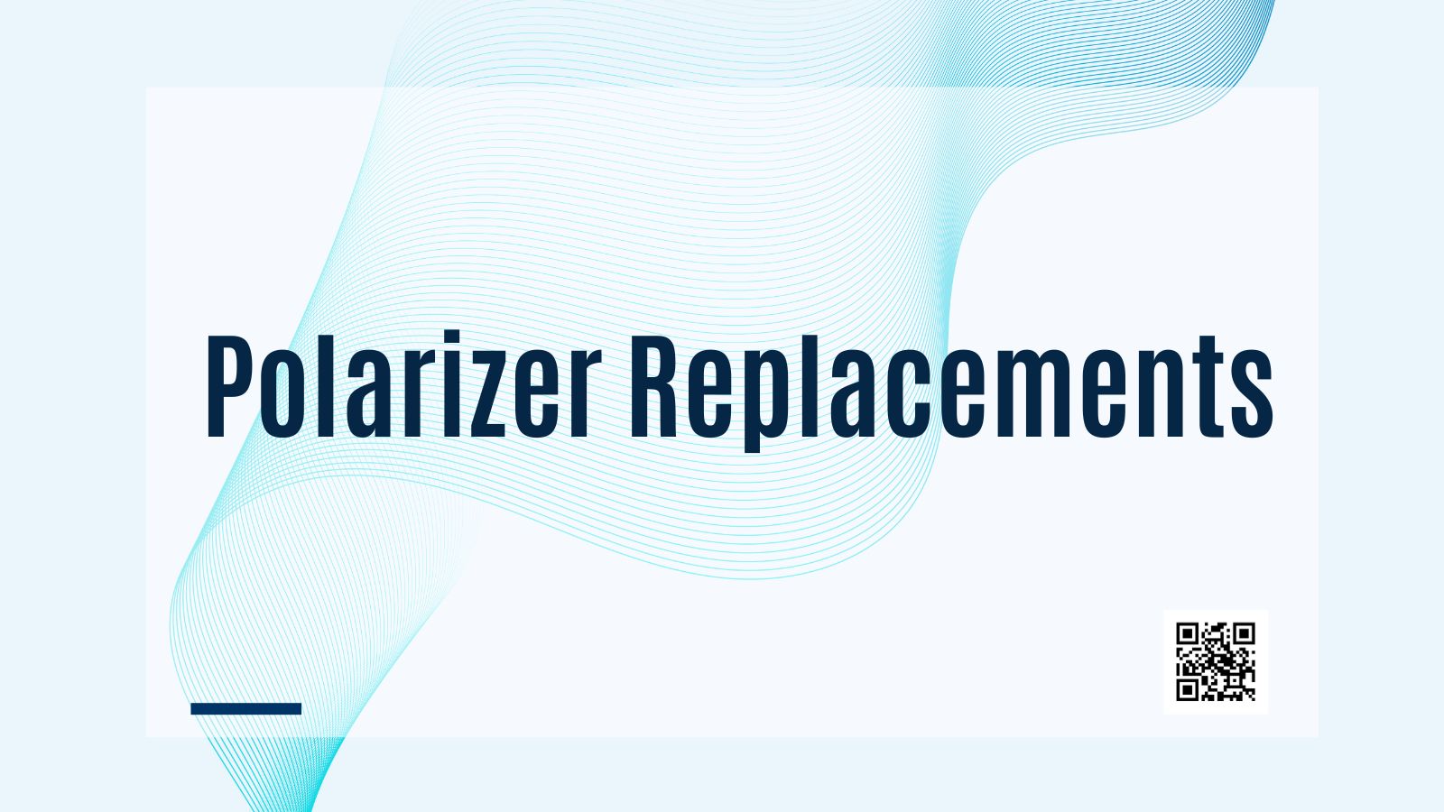Graphic with title 'Polarizer Replacements' featuring abstract blue wave design and QR code