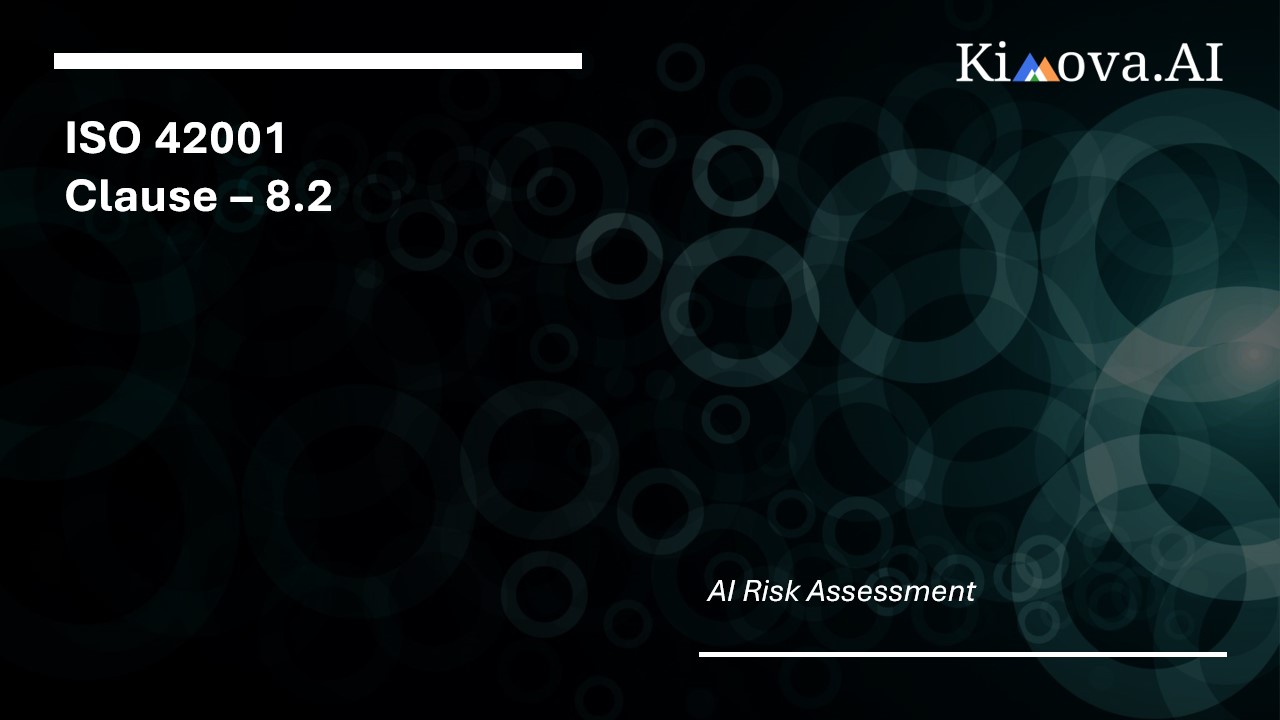 Clause 8.2 ensures that AI doesn’t just work — it works safely, fairly, and ethically. Risk assessments shouldn’t be one-time activities. They need to be iterative, transparent, and aligned with the pace of AI innovation.