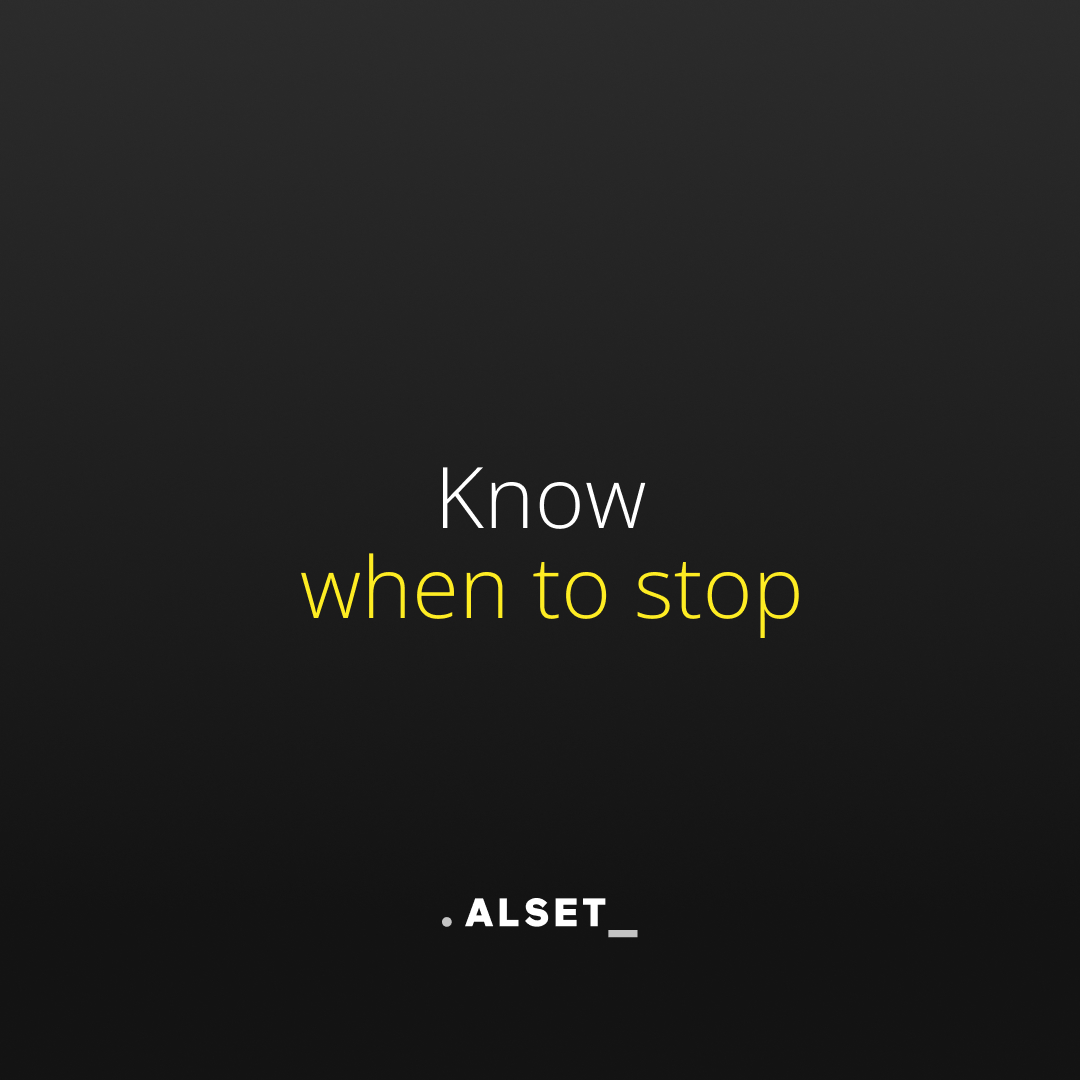 Dark background with simple centered text reading “Know when to stop,” with the phrase “when to stop” highlighted in yellow. Minimalist visual style and Alset branding at the bottom.