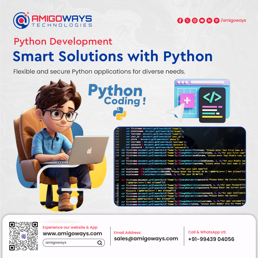 Smart Solutions with Python 🐍💡

Build flexible, secure, and scalable Python applications tailored to your business needs. From automation to enterprise-grade systems, Amigoways delivers clean code, robust architecture, and future-ready solutions 🚀

🌐 Explore our Python Development Services: 👉 www.amigoways.com/python-development-services-in-india

#PythonDevelopment #PythonDevelopers #CustomSoftwareDevelopment #WebApplicationDevelopment #BackendDevelopment #ScalableSolutions #SecureApplications #SoftwareDevelopmentCompany #ITServices #DigitalTransformation #AmigowaysTechnologies