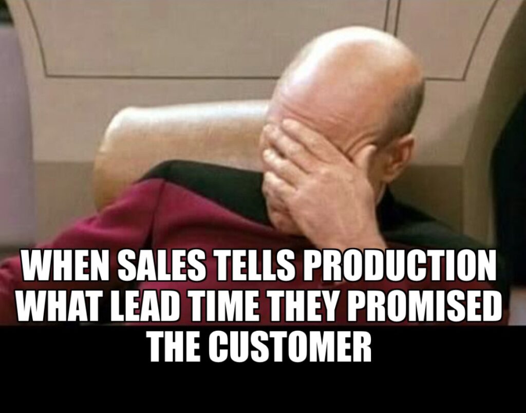 Captain Picard, with his hand over his eyes with the words "When sales tells production what lead time they promised the customer."