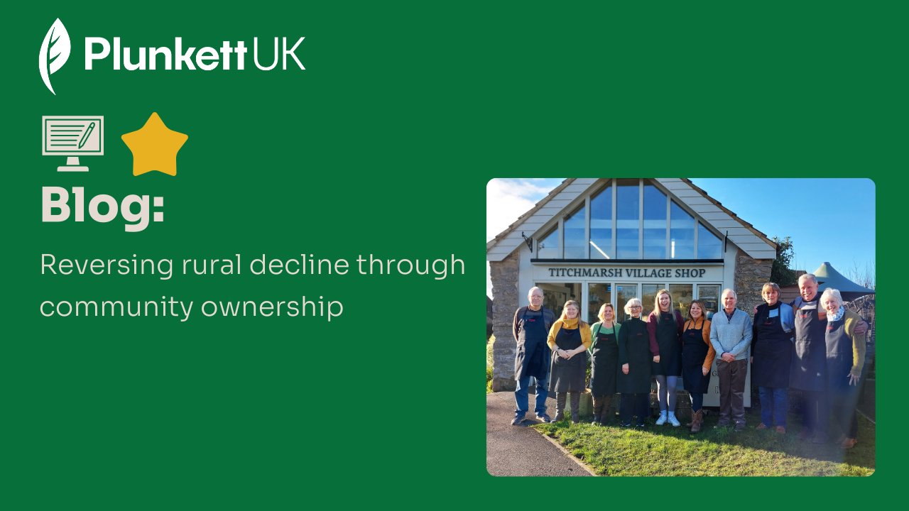 A green background with white text: 'Blog: Reversing rural decline through community ownership' 

Then a picture of the community standing outside Titchmarsh Village Shop