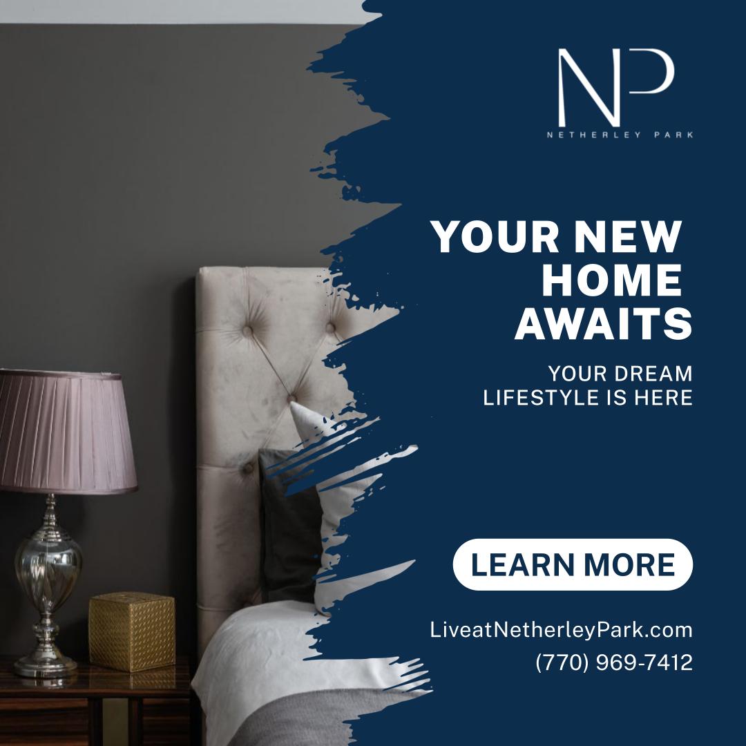 Your New  Home  Awaits - Your Dream Lifestyle is Here - (770) 969-7412 - LiveatNetherleyPark.com - Learn More