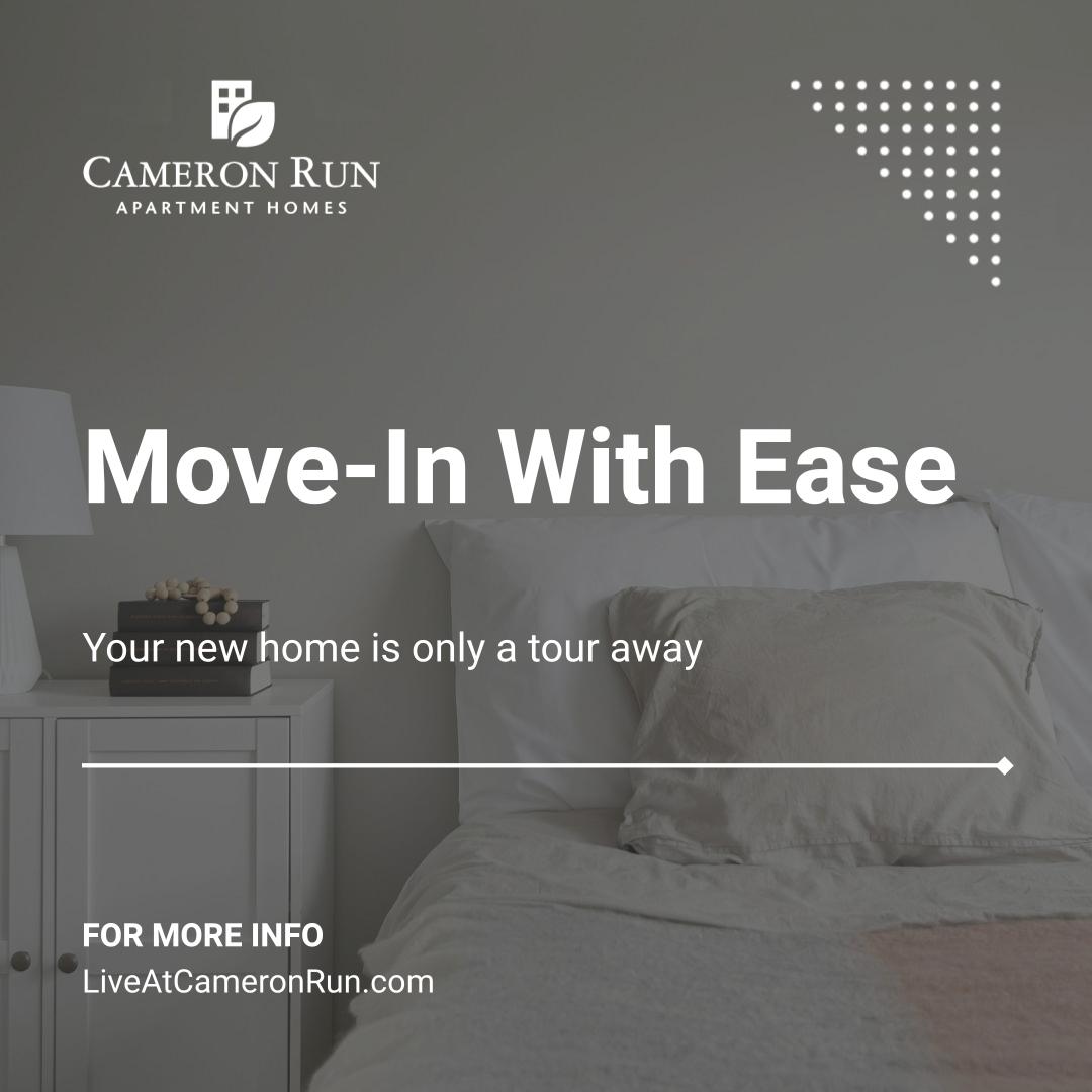 Move-In With Ease - Your new home is only a tour away - For More Info - LiveAtCameronRun.com