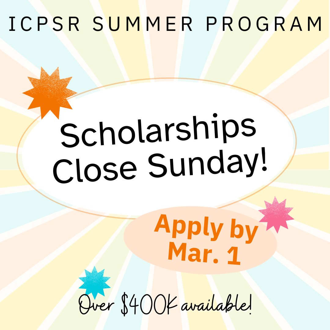 ICPSR Summer Program scholarship applications close Sunday; apply by March 1 with over $400K available.