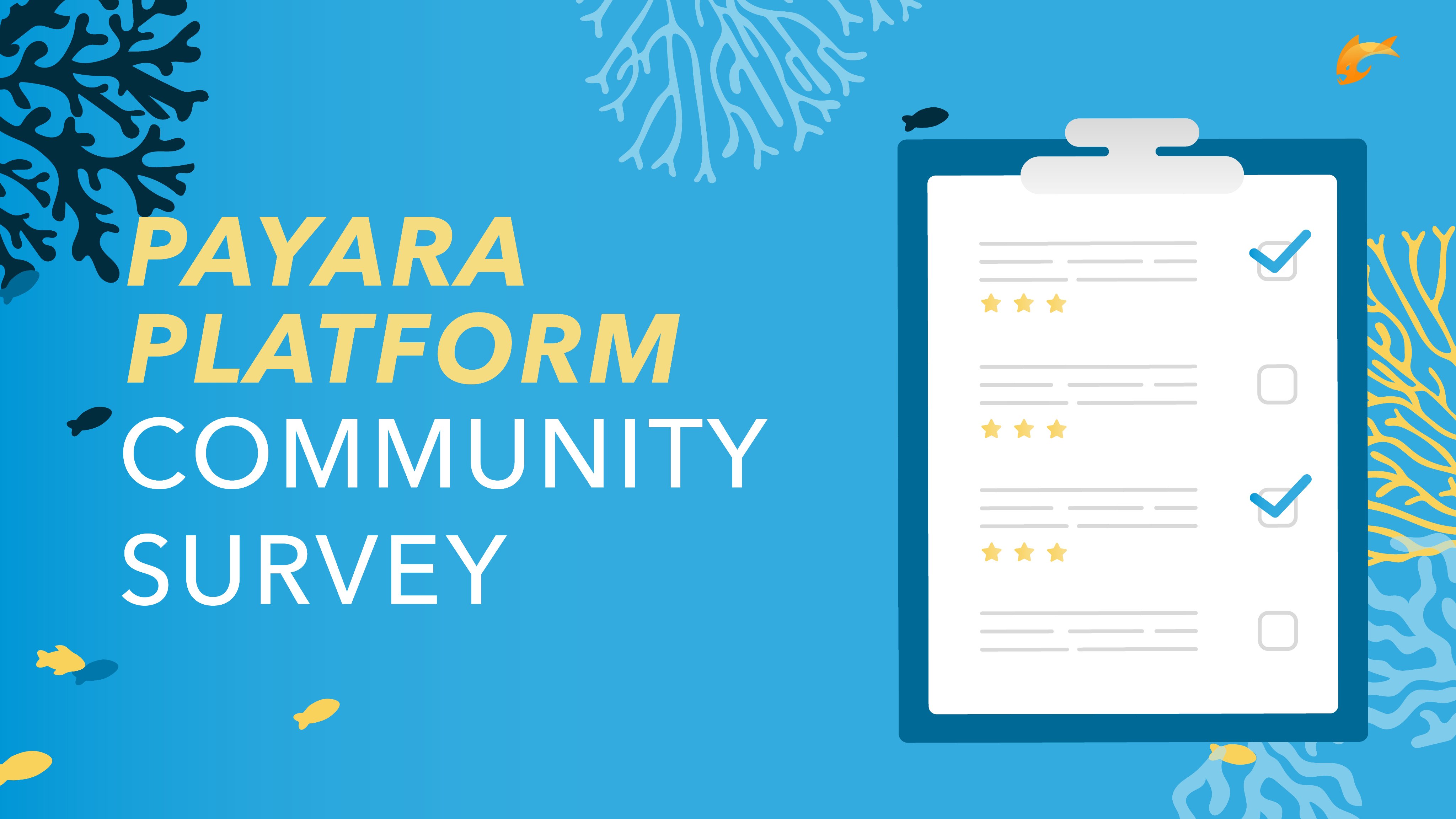 Illustration promoting the Payara Platform Community Survey, featuring bold text on a blue background alongside a clipboard with a checklist, star ratings, and check marks, with coral and fish graphics in an underwater theme.