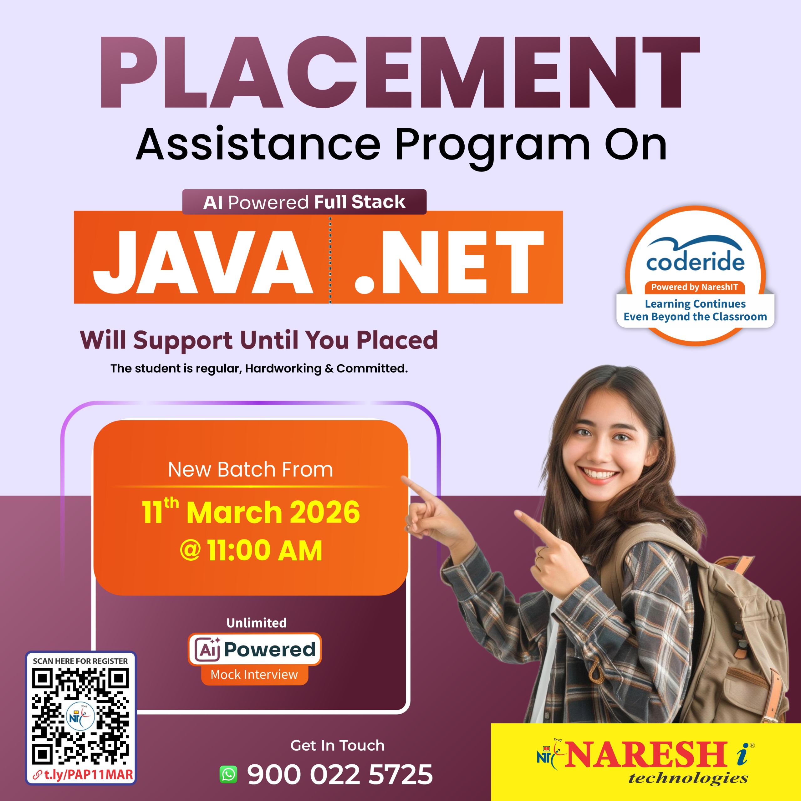 Placement Assistance Program on AI-Powered Full Stack Java & .NET by Naresh i Technologies. New Batch starts on 11th March 2026 at 11:00 AM (IST). Unlimited AI-Powered Mock Interviews with support until you get placed. Apply Now: https://t.ly/PLACEMENT-11M
 | Visit: www.nareshit.com
 | Contact: 900 022 5725.