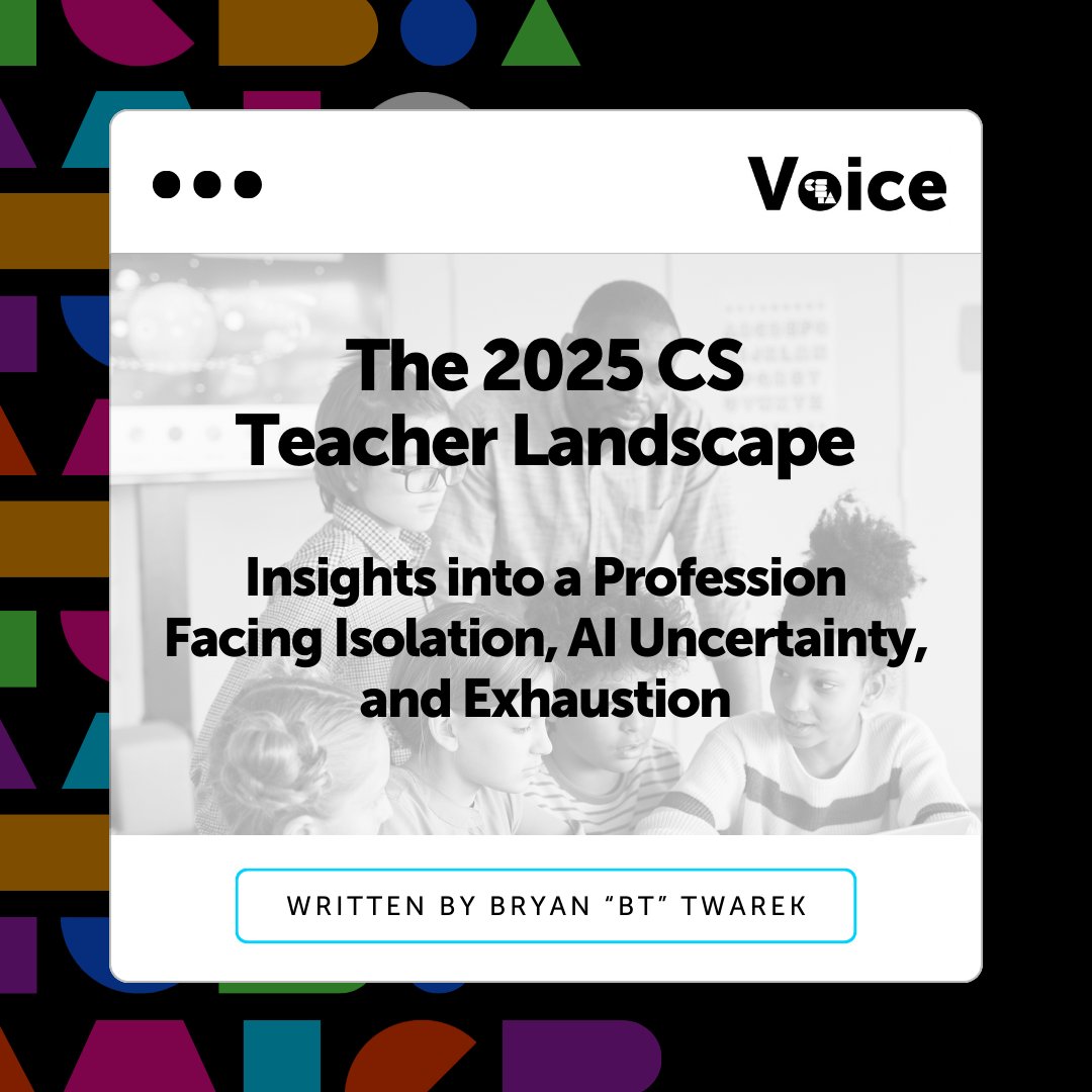 The 2025 CS Teacher Landscape: Insights into a Profession Facing Isolation, AI Uncertainty, and Exhaustion. Written by Bryan “BT” Twarek. 