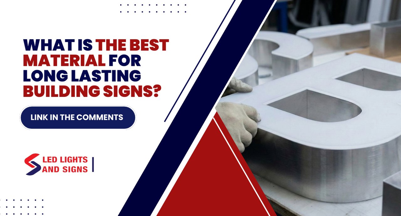 LED Lights and Signs guide on the best material for long-lasting building signs for Houston businesses.