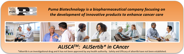 Puma Biotechnology Logo, collage of patients with oncologists, Image text reads: Puma Biotechnology is a biopharmaceutical company focusing on the development of innovative products to enhance cancer care. ALISCA™: ALISertib* in CAncer
*Alisertib is an investigational drug and it has not been approved by any health authority.  Safety and efficacy of alisertib have not been established.