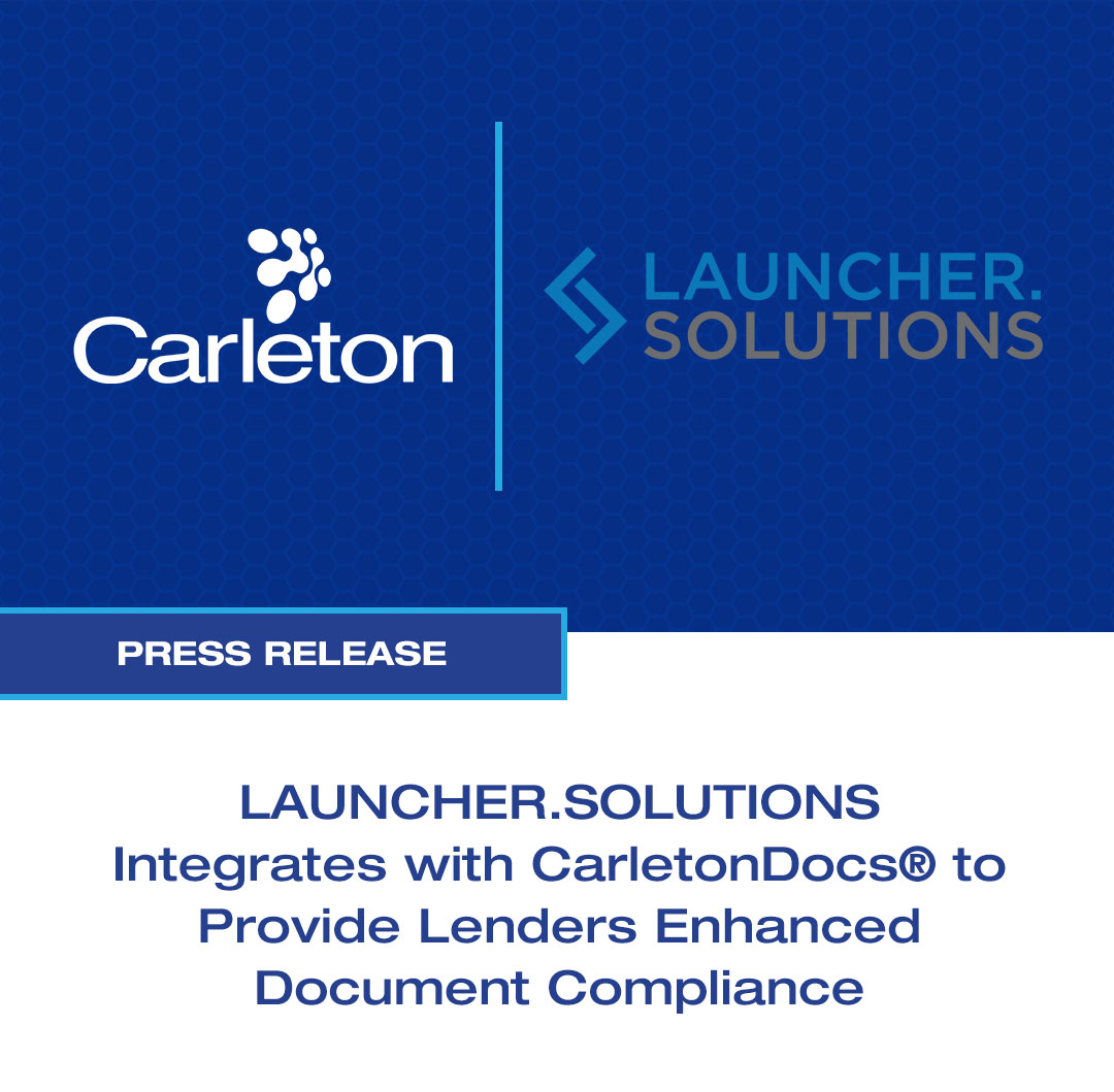 Press Release: LAUNCHER.SOLUTIONS Integrates with CarletonDocs to Provide Lenders Enhanced Document Compliance