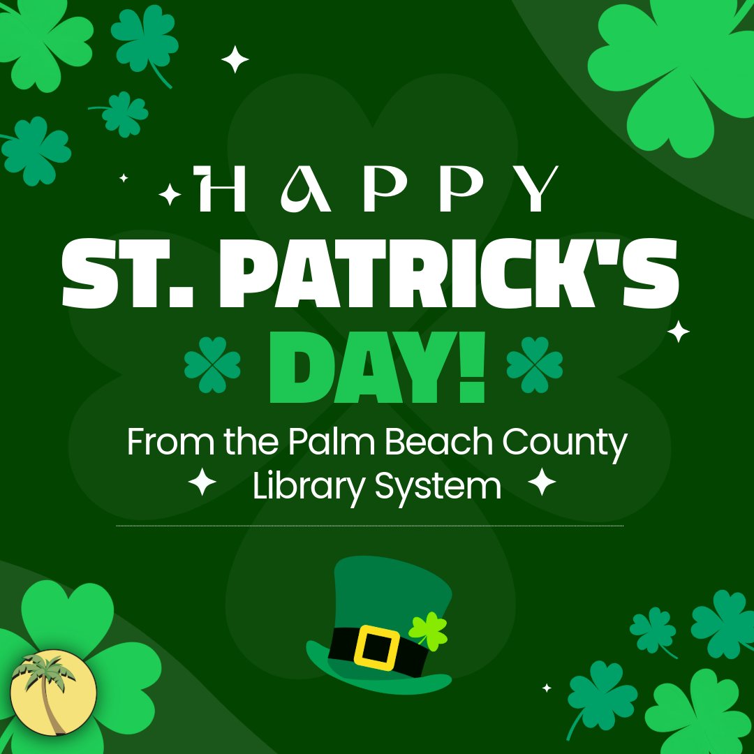 Shamrocks surround the border of the image, and there's a leprachaun hat at the bottom. Text reads, "Happy St. Patrick's Day! From the Palm Beach County Library System."