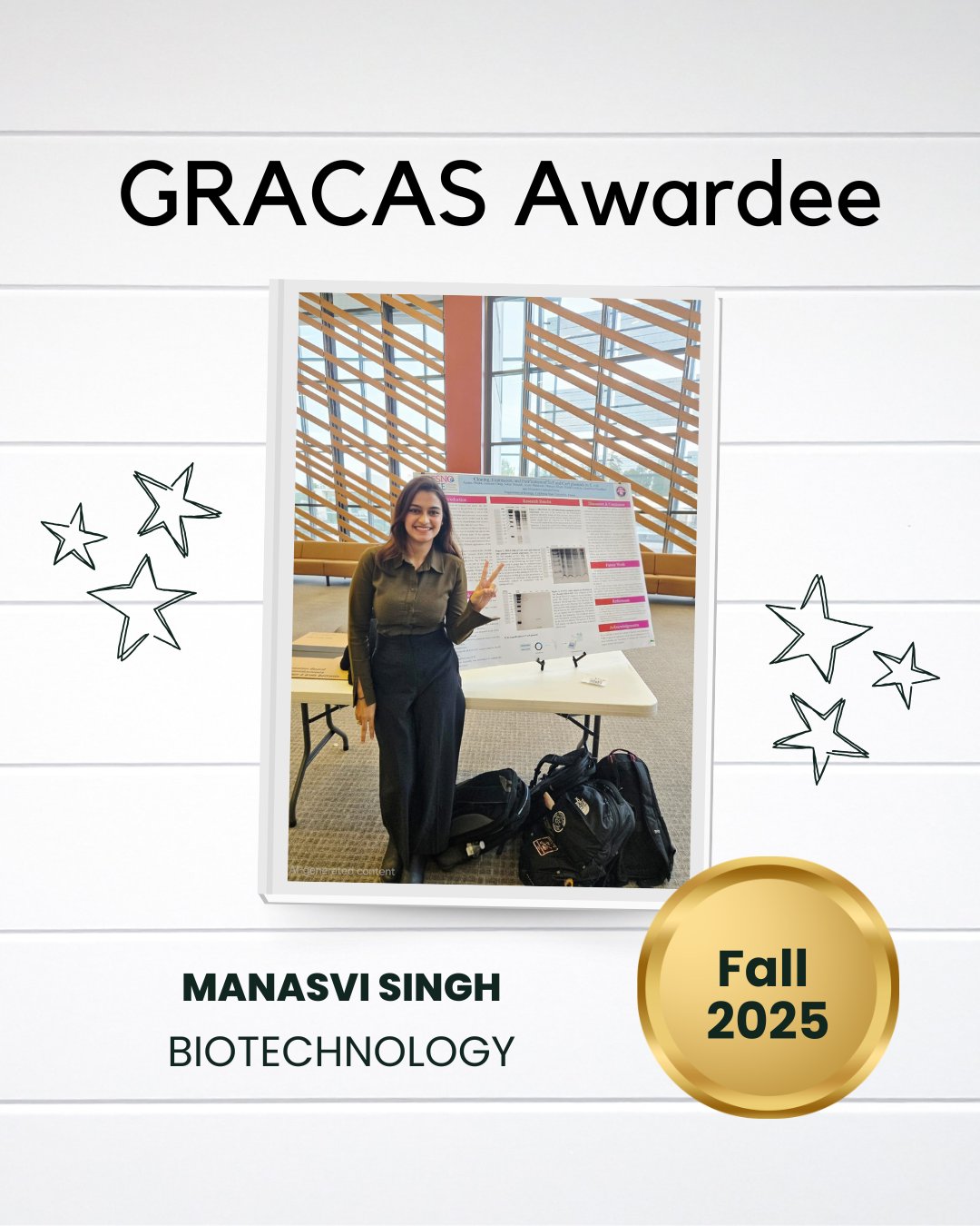 A person stands smiling next to a large poster display inside a modern building with wooden features and a large window. Text at the top reads "GRACAS Awardee." At the bottom, there is a name and "Biotechnology," alongside a gold circle with "Fall 2025." There are star graphics on the sides.
