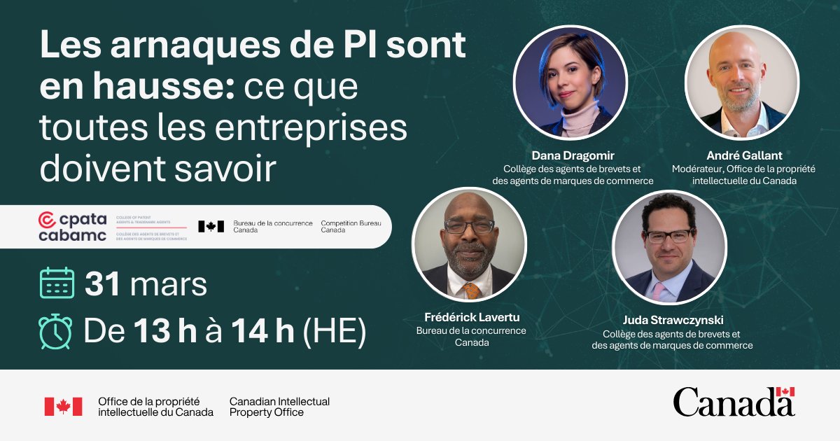 Affiche promotionnelle pour un webinaire Eventbrite qui aura lieu le 31 mars, de 13 h à 14 h (heure de l’Est), avec les portraits d’André Gallant, modérateur de l’Office de la propriété intellectuelle du Canada, de Frédérick Lavertu du Bureau de la concurrence du Canada, Juda Strawczynski et Dana Dragomir, du Collège des agents de brevets et des agents de marques de commerce, sur fond vert.