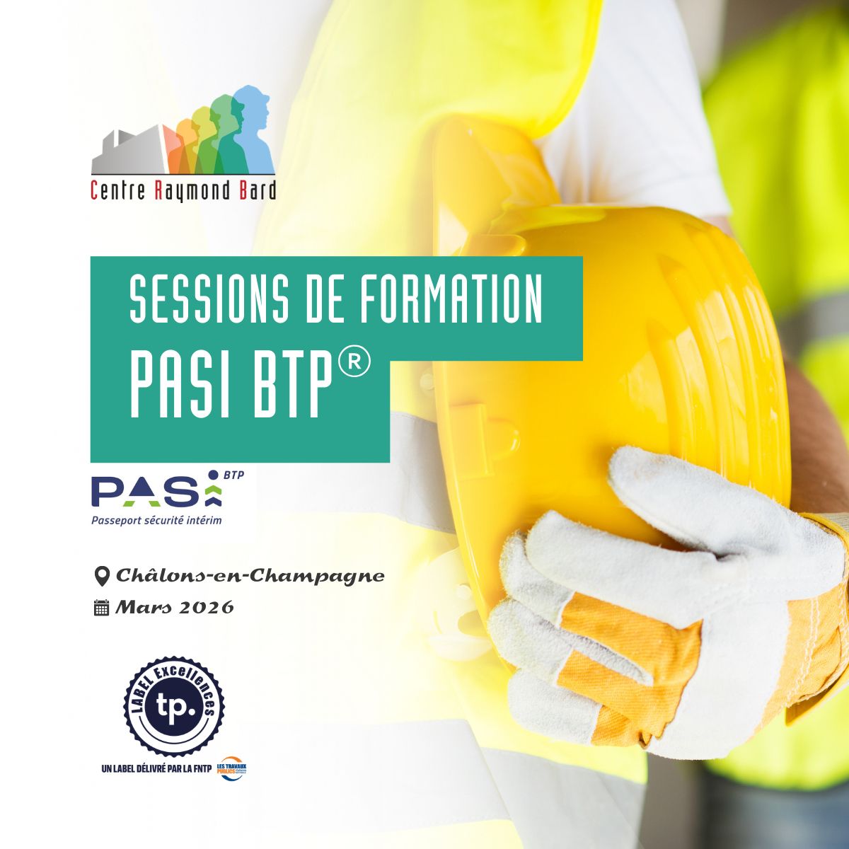 Visuel du Centre Raymond Bard annonçant une formation PASI BTP® à Châlons-en-Champagne les 30 et 31 mars, avec 10 places disponibles, destinée aux professionnels du bâtiment et des travaux publics souhaitant renforcer leurs compétences en prévention et sécurité.